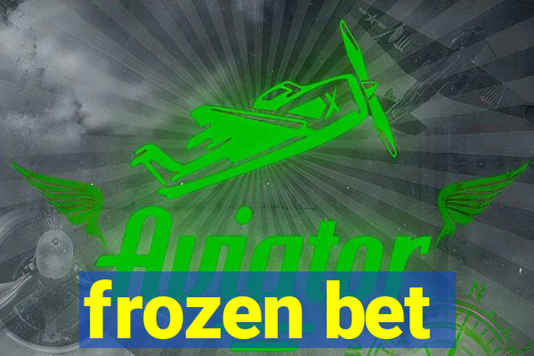 frozen bet